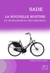 Détournement Sade La nouvelle rustine de Justine vélo sans selle par Un K à part