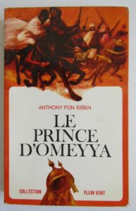Le prince d'Omeyya Anthony fon Eisen Robert Laffont collection Plein Vent