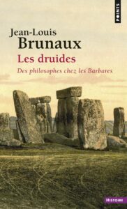 Les druides Jean-Louis Brunaux Points Histoire