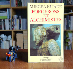 Mircea Eliade Forgerons et alchimistes Champs Flammarion