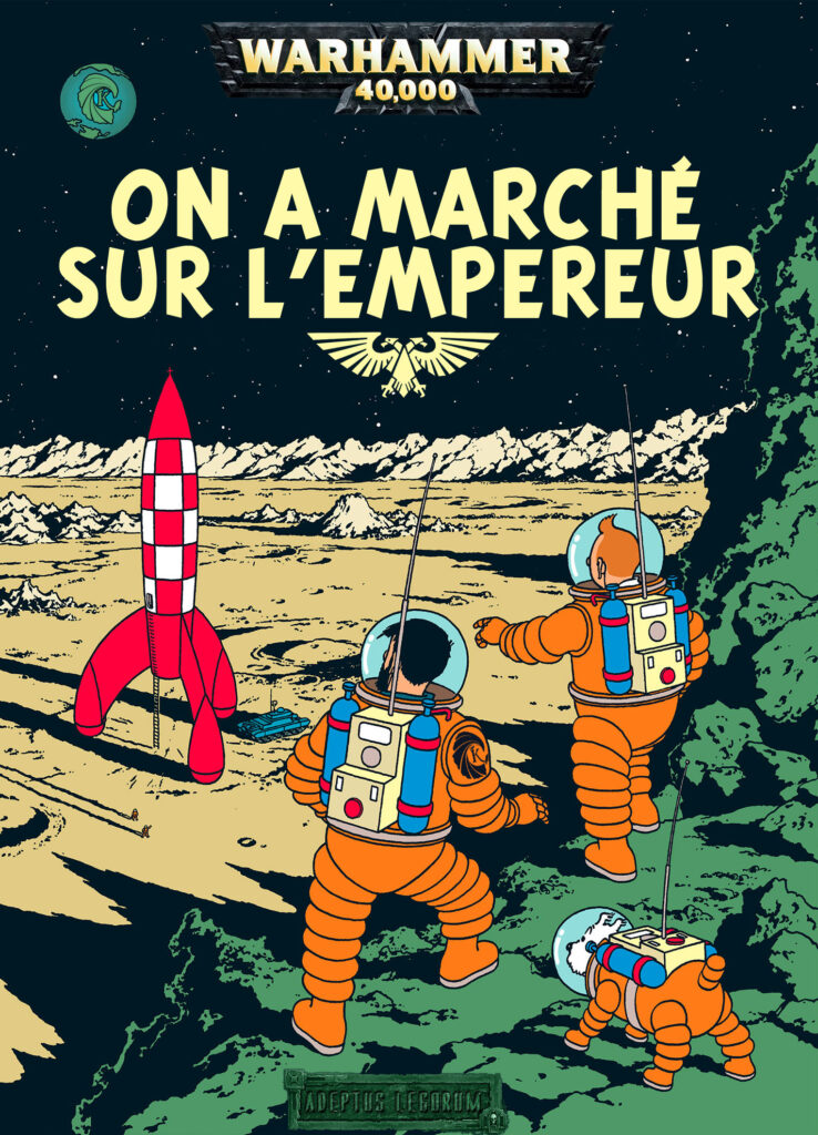 On a marché sur l'empereur Tintin Warhammer 40K