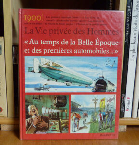 Au temps de la Belle Epoque et des premières automobiles Pierre Miquel collection La vie privée des hommes Hachette