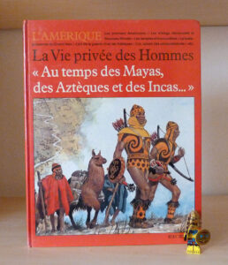 Au temps des Mayas, des Aztèques et des Incas Louis-René Nougier collection La vie privée des hommes Hachette