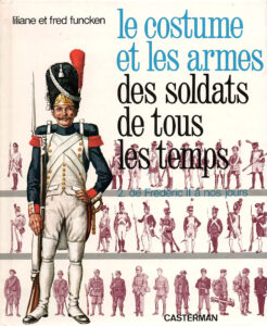 Le costume et les armes des soldats Liliane Fred Funcken Casterman